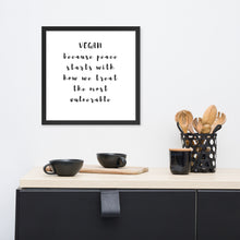 VEGAN because peace starts with how we treat the most vulnerable Framed photo